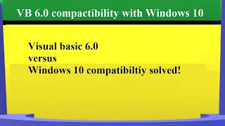 Fixing Compatibility Issues Between Windows 10 and VB 6 0