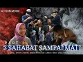 3 SAHABAT SAMPAI MATI || FILM ACTION MOVIE FEAT ZAM ZAM M IQBAL