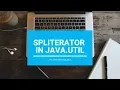Spliterator In Java util - Core Java With BlueJ