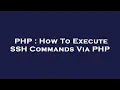 PHP How To Execute SSH Commands Via PHP