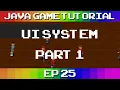 Java Game Tutorial Ep 25 - UI System