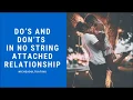 Do s and Don ts in No String Attached Relationship
