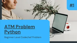 ATM Problem Solution Codechef Beginner Problem Python