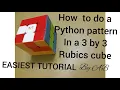 How to make a python pattern in a 3 by 3 rubics cube