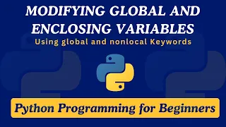 35 - Modifying Global and Enclosing Variables in Python Using global and nonlocal Keywords