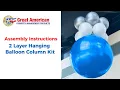 2 Layer Hanging Balloon Column Kit - Assembly Instructions from Great American
