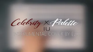 Download Celebrity X Palette - IU (Instrumental Cover by Ezri) MP3