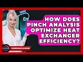 How Does Pinch Analysis Optimize Heat Exchanger Efficiency - Thermodynamics For Everyone