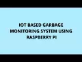 IOT Based Garbage Monitoring System Using Raspberry Pi