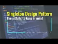 Singleton Design Pattern The pitfalls to keep in mind An Introduction for NET Developers