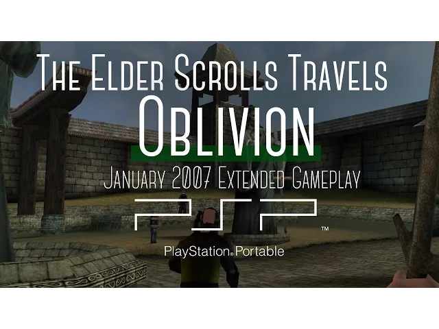 Elder Scrolls Travels Oblivion PSP : January 2007 Extended Gameplay