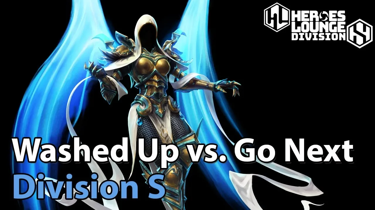 ► Heroes of the Storm: Washed Up vs. Go Next - Division S - Heroes Lounge