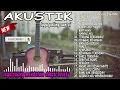 Lagu AKUSTIK SLOW ROCK LAGU INDONESIA TERBAIK 2023-2024 FULL ALBUM GALAU Paling Dicari !!!