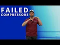 Failed Compressors - Don t JUST REPLACE IT