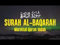 Surah Al Baqarah سورة البقرة  Dengan Suara Indah Membuat Hati Tenang