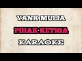 Download Lagu (KARAOKE) Yank Mulia - Pihak Ketiga | HQ Audio