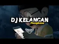 Download Lagu DJ KELANGAN - GUYON WATON || MENGKANE By Rangga Project