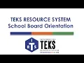 TEKS Resource System School Board Orientation highlights
