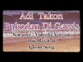 Lagu ADI TAKON BUKUDAN DI GAWIS KARAOKE
