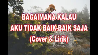 Download bagaimana kalau aku tidak baik baik saja (lirik) | cover Astroni.. MP3