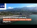 Download Lagu Membangun Kembali Lebih Baik: Perjalanan Pemulihan Sulawesi Tengah (Bagian II)