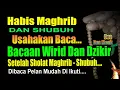 Download Lagu HABIS MAGHRIB DAN SHUBUH, BACA INI, BACAAN WIRID DAN DZIKIR SETELAH SHOLAT MAGHRIB DAN SHUBUH