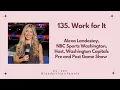 135 Work for It Alexa Landestoy NBC Sports Washington