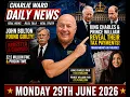 John Bolton Convicted Royal Tax Bombshell Charlie Ward Daily News 29 June 2026
