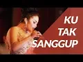 Download Lagu KD KRIS DAYANTI , KU TAK SANGGUP