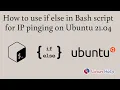 How to use if else in a Bash script for IP pinging on Ubuntu 21 04