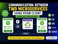 Communication Between Two Microservices Using Feign Client Spring Boot Microservices