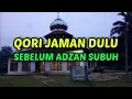 Download Lagu Qori Jaman Dulu Merdu Banget - Sumpah Cocok Banget Di Putar Sebelum Adzan Subuh ❤