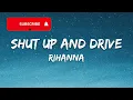 Rihanna - Shut Up And Drive (Lyrics)