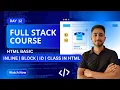 Day 12 - Block Inline Elements ID Class Semantic Tags in HTML Full Stack Web Development 2025