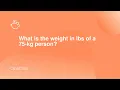 What is the weight in lbs of a 75-kg person