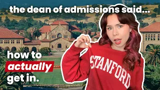 How to Get Into Stanford BEYOND stats you need THIS - DIRECT QUOTES from the Dean of Admissions