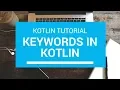 Kotlin Tutorial - Chapter 7 Kotlin Keywords