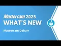 Mastercam Deburr What s New for Mastercam 2025
