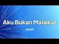 Download Lagu Nano - Aku Bukan Malaikat | lirik