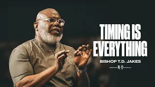 Timing Is Everything - Bishop T D Jakes