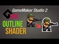 Outline shader - Game Maker Studio 2 Epic