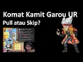 Download Lagu Komat Kamit Garou UR | Pull atau Skip?