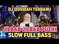 Lagu JILBAB JILBAB PUTIH DJ QOSIDAH TERBARU FULL BASS !!!