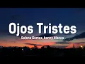 Selena Gomez, benny blanco - Ojos Tristes (with The Marías)