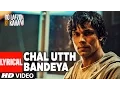 Download Lagu Chal Utth Bandeya Full Song with Lyrics | DO LAFZON KI KAHANI | Randeep Hooda, Kajal Aggarwal