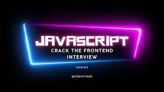 Cracking the Frontend Javascript Interview Series Part 1