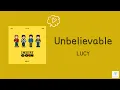 《日本語訳/カナルビ》Unbelievable(아니 근데 진짜)-LUCY