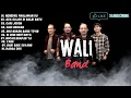 Download Lagu Wali band Full Album (Bikin Baper) TERLARIS TERPOPULER