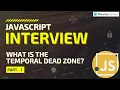What is the Temporal Dead Zone JavaScript Interview Question Part 1