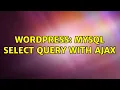 Wordpress MySQL select query with ajax